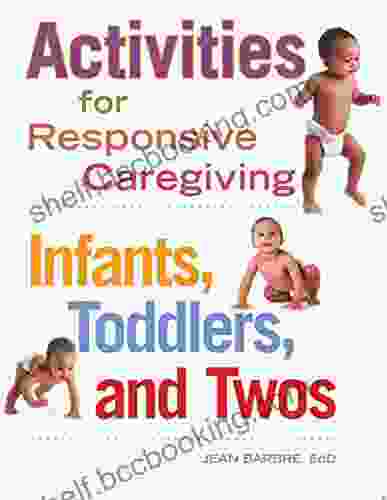 Activities For Responsive Caregiving: Infants Toddlers And Twos