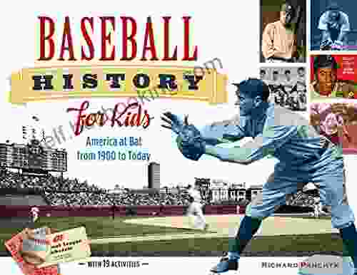 Baseball History For Kids: America At Bat From 1900 To Today With 19 Activities (For Kids 53)