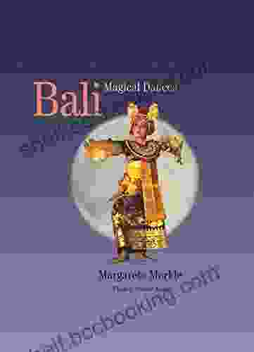 Bali Magical Dances Margarete Merkle