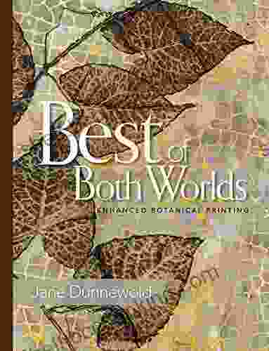 Best Of Both Worlds: Enhanced Botanical Printing