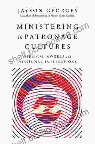 Ministering In Patronage Cultures: Biblical Models And Missional Implications