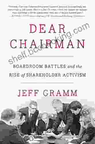 Dear Chairman: Boardroom Battles And The Rise Of Shareholder Activism