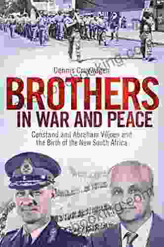 Brothers In War And Peace: Constand And Abraham Viljoen And The Birth Of The New South Africa