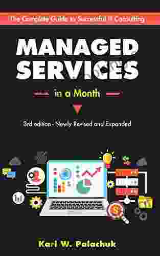 Managed Services In A Month: Build A Successful Modern Computer Consulting Business In 30 Days