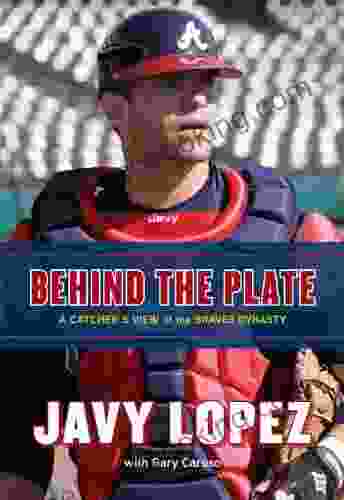 Behind The Plate: A Catcher S View Of The Braves Dynasty