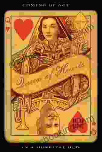 Queen Of Hearts: Coming Of Age In A Hospital Bed