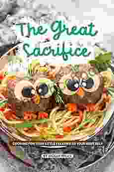 The Great Sacrifice: Cooking For Your Little Fellows As Your Best Self