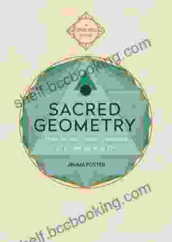 Sacred Geometry: How To Use Cosmic Patterns To Power Up Your Life (Conscious Guides)