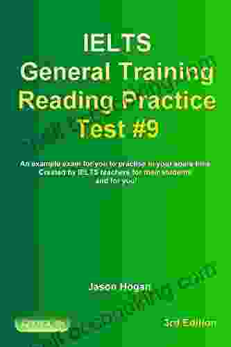 IELTS General Training Reading Practice Test #9 An Example Exam For You To Practise In Your Spare Time : Created By IELTS Teachers For Their Students General Training Reading Practice Tests)
