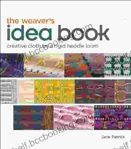 The Weaver S Idea Book: Creative Cloth On A Rigid Heddle Loom