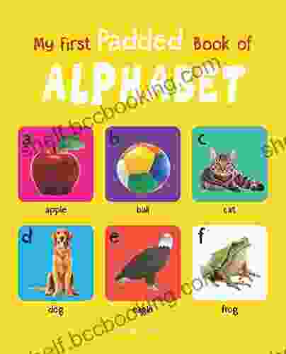 My First Padded Of Alphabet: Early Learning Padded Board For Children (My First Padded Books)