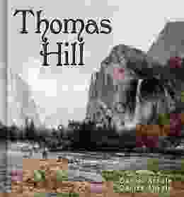 Thomas Hill: 95 Hudson River School Paintings The Artist Of Yosemite Gallery