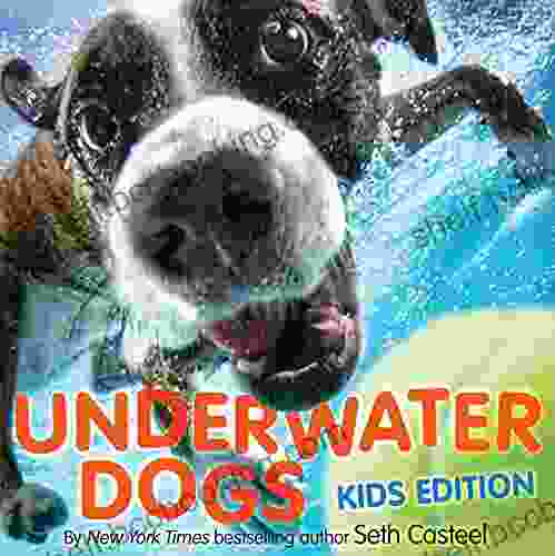 Underwater Dogs: Kids Edition Seth Casteel