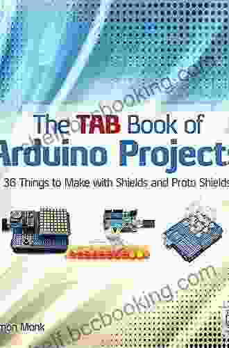 The TAB Of Arduino Projects: 36 Things To Make With Shields And Proto Shields