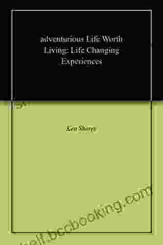 Adventurious Life Worth Living: Life Changing Experiences