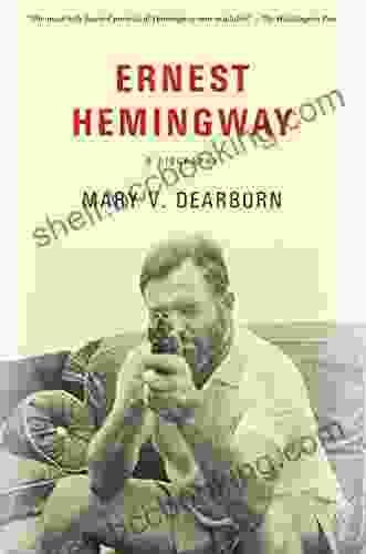Ernest Hemingway: A Biography Mary V Dearborn