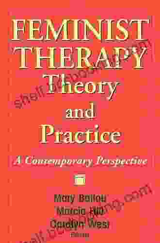 Feminist Therapy Theory And Practice: A Contemporary Perspective