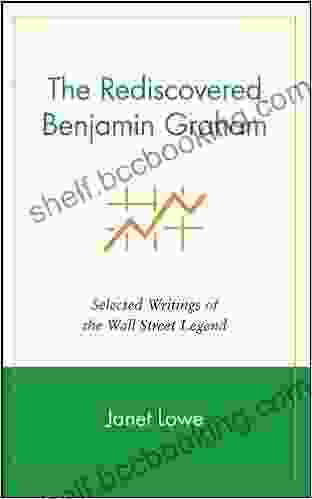 The Rediscovered Benjamin Graham: Selected Writings Of The Wall Street Legend