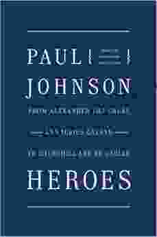 Heroes: From Alexander The Great And Julius Caesar To Churchill And De Gaulle (P S )