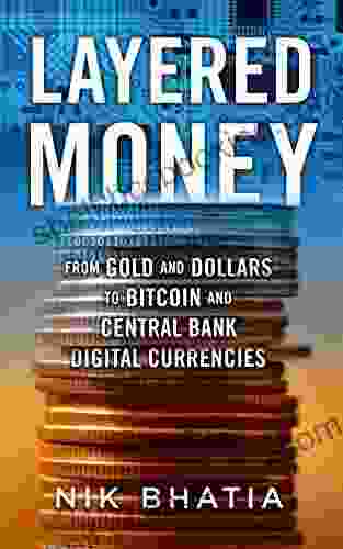 Layered Money: From Gold And Dollars To Bitcoin And Central Bank Digital Currencies