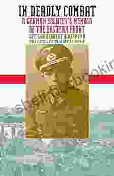 In Deadly Combat: A German Soldier S Memoir Of The Eastern Front (Modern War Studies (Paperback))
