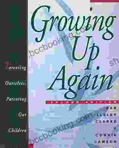 Growing Up Again: Parenting Ourselves Parenting Our Children