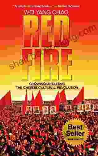Red Fire: Growing Up During The Chinese Cultural Revolution