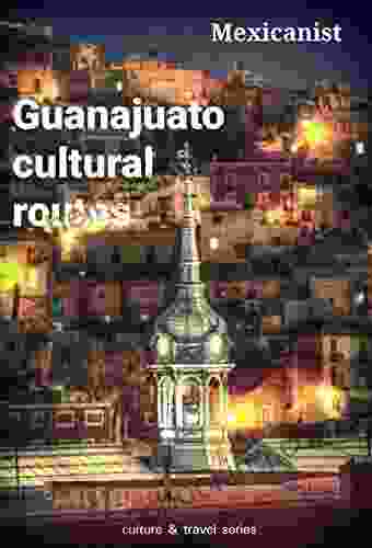 Guanajuato Cultural Routes Jean Paul Labourdette
