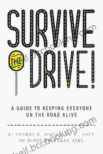 Survive The Drive: A Guide To Keeping Everyone On The Road Alive