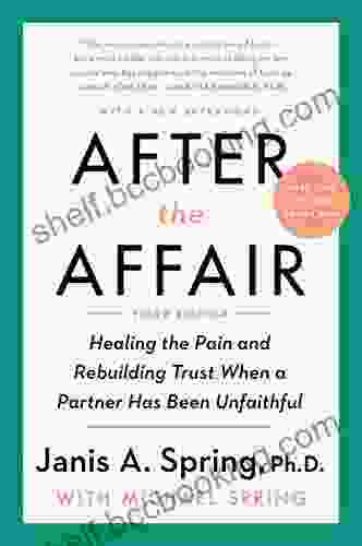 After The Affair Third Edition: Healing The Pain And Rebuilding Trust When A Partner Has Been Unfaithful