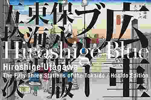 Hiroshige Blue (English Edition) / Hiroshige Utagawa The Fifty Three Stations Of The Tokaido Hoeido Edition: 53 Inns On The Tokaido + Nihonbashi / Kyoto / All 55 Plates Are Digitally Restored