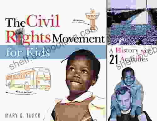 The Civil Rights Movement For Kids: A History With 21 Activities (For Kids Series)