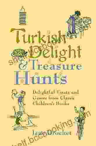 Turkish Delight Treasure Hunts: Delightful Treats And Games From Classic Children S