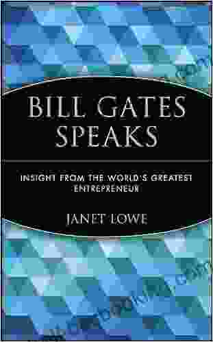Bill Gates Speaks: Insight From The World S Greatest Entrepreneur