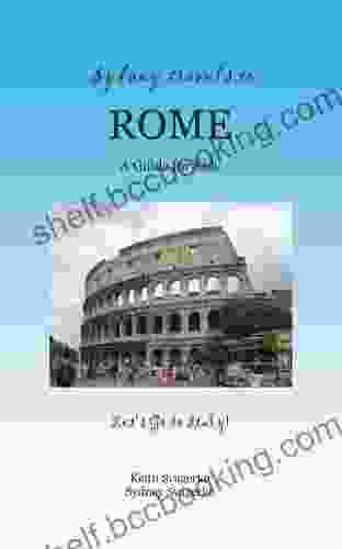 Sydney Travels To Rome: A Guide For Kids Let S Go To Italy (Let S Go To Italy 4)