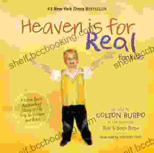 Heaven Is For Real For Kids: A Little Boy S Astounding Story Of His Trip To Heaven And Back