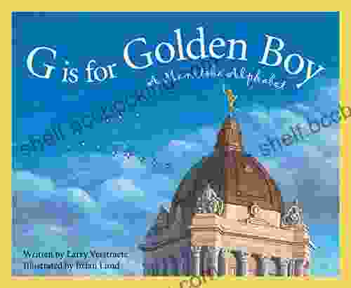 G Is For Golden Boy: A Manitoba Alphabet (Discover Canada Province By Province)
