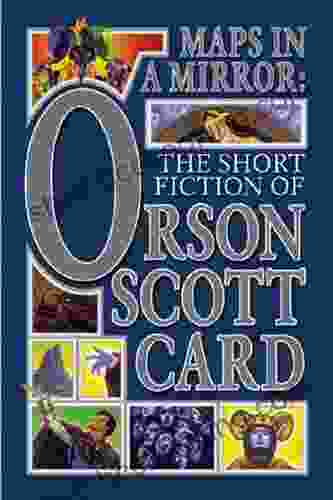 Maps In A Mirror: The Short Fiction Of Orson Scott Card