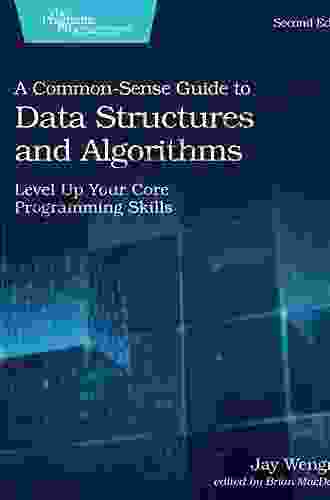 A Common Sense Guide To Data Structures And Algorithms Second Edition: Level Up Your Core Programming Skills