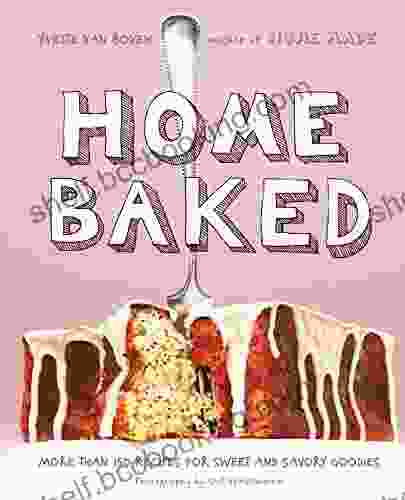 Home Baked: More Than 150 Recipes For Sweet And Savory Goodies