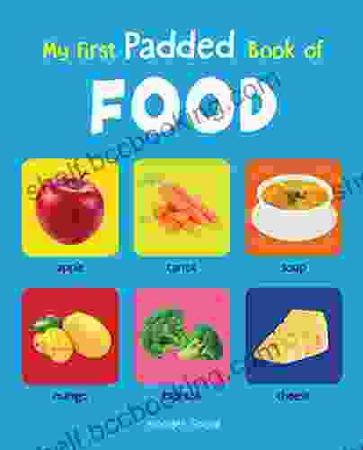My First Padded Of Food: Early Learning Padded Board For Children (My First Padded Books)