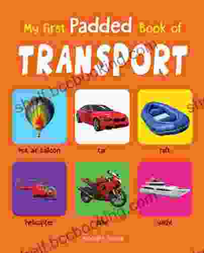 My First Padded Of Transport: Early Learning Padded Board For Children (My First Padded Books)