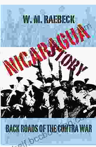 Nicaragua Story: Back Roads Of The Contra War