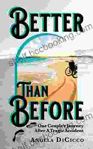Better Than Before: One Couple S Journey After A Tragic Accident