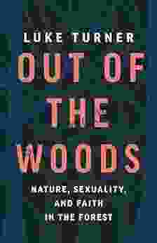 Out Of The Woods: Nature Sexuality And Faith In The Forest