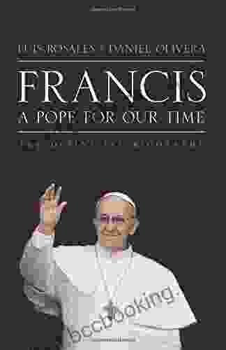 Francis: A Pope For Our Time: The Definitive Biography
