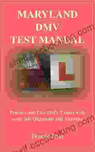 MARYLAND DMV TEST MANUAL: Practice And Pass DMV Exams With Over 300 Questions And Answers