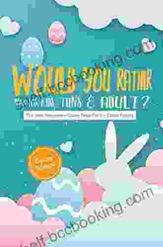 Would You Rather For Kids Teens Adults Easter Edition:The Best Interactive Game For The Entire Family