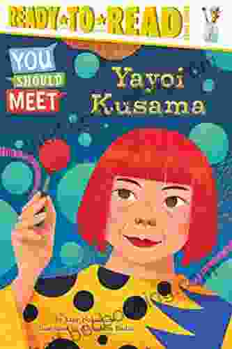 Yayoi Kusama: Ready To Read Level 3 (You Should Meet)