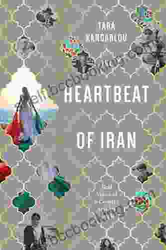 The Heartbeat Of Iran: Real Voices Of A Country And Its People